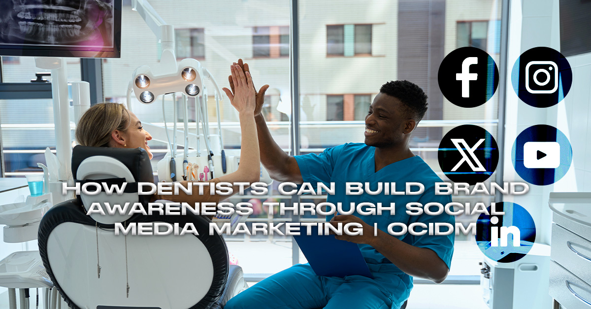 Dentist and patient high-five in a dental office. Text: "How Dentists Can Build Brand Awareness Through Social Media Marketing | OCIDM," with social media icons. OCIDM,io Branding and Digital marketing Hamilton, Toronto, Oakville, Mississauga